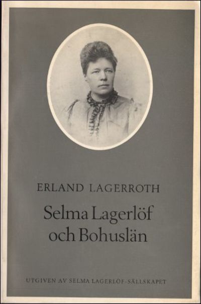 SELMA LAGERLÖF OCH BOHUSLÄN. En studie i hennes…