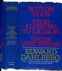 Bottom Dogs From Flushing to Calvary Those Who Perish and Hitherto Unpublished and Uncollected Works
