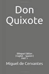 Don Quixote: Bilingual Edition (English - Spanish) PART I by Miguel de Cervantes - 2017-10-11