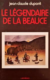 Le lÃ©gendaire de la Beauce (Collection Connaissance) by Dupont, Jean Claude - 1978