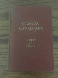 Canada Cavalcade by Robert Davis - Hardcover - Ninth - 1937 - from North Country Pins and Paper (SKU: 16)
