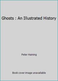 Ghosts: An Illustrated History