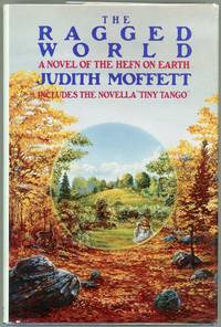 The Ragged World; A Novel of the Hefn on Earth by Judith Moffett - Signed First Edition - 1991 - from Evening Star Books (SKU: 00005933)