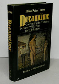 image of DREAMTIME. Concerning the Boundary between Wilderness and Civilization. translated by Felicitas Goodman.