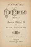 [Op. 22]. Te Deum A Trois Choeurs ... Partition pour chant et piano réduite par C.A. Barry. [Piano-vocal score]