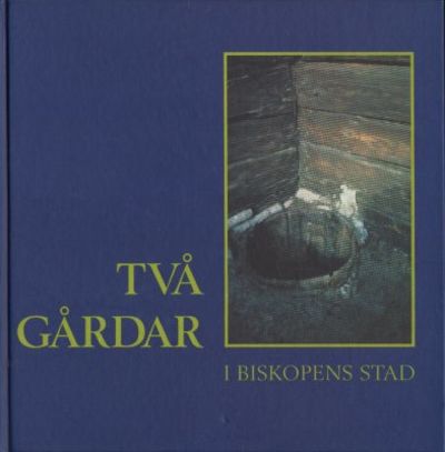 Två gårdar i biskopens stad. Om den arkeologiska…