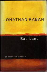 Bad Land: An American Romance by Jonathan Raban - 1996