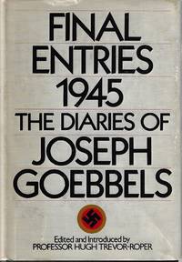 Final Entries 1945: The Diaries of Joseph Goebbels by Joseph Goebbels - May 1978