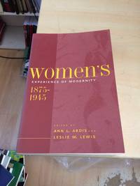 Women&#039;s Experience of Modernity, 1875-1945 by Ann L. Ardis and Leslie W. Lewis (eds.) - 2003