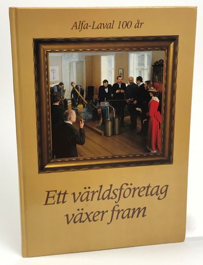 Ett världsföretag växer fram. Alfa-Laval 100 år.