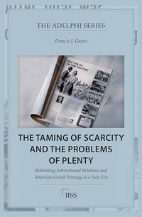 The Taming of Scarcity and the Problems of Plenty: Rethinking International Relations and...