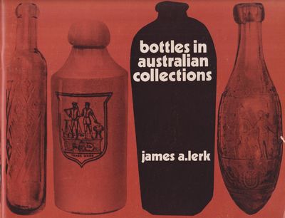 Bottles in Australian Collections. To Annabelle.