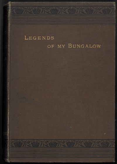 Legends of my bungalow. With a frontispiece.