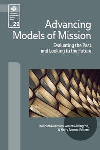 Advancing Models of Mission: Evaluating the Past and Looking to the Future