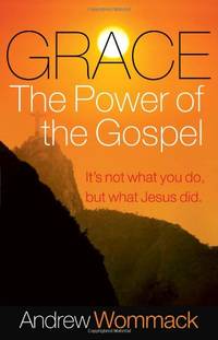 Grace, The Power of The Gospel: It's not what you do, but what Jesus did.