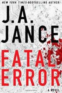 Fatal Error: A Novel by Jance, J.A - 2011