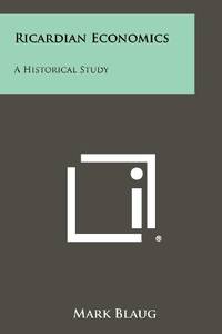 Ricardian Economics: A Historical Study