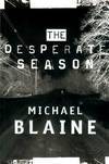 The Desperate Season by Blaine, Michael - 1999-08-18