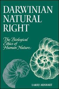 Darwinian Natural Right : The Biological Ethics of Human Nature