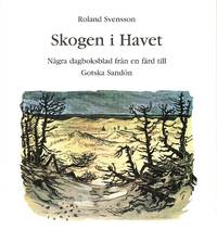 Skogen i Havet. Några dagboksblad från en färd till Gotska Sandön.