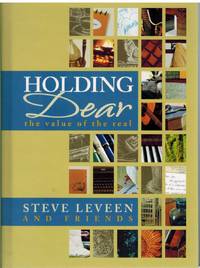 HOLDING DEAR The Value of the Real by Leveen, Steve - 2013