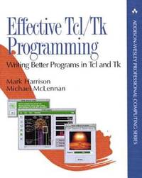 Effective Tcl/Tk Programming : Writing Better Programs in Tcl and Tk