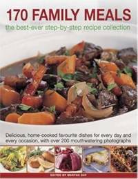 170 Family Meals: The Best-ever Step-by-step Recipe Collection - Delicious, Home-cooked Favourite...