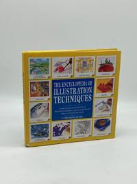The Encyclopedia of Illustration Techniques A Step-By-Step Visual  Directory of Illustration...
