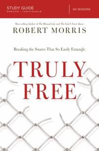 Truly Free : Breaking the Snares That So Easily Entangle