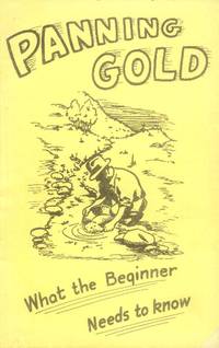 Panning Gold: What the Beginner Needs to Know by Douglas, Jack; Harnagy, Frank J - 1960