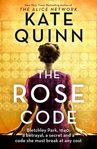 The Rose Code: the most thrilling WW2 historical Bletchley Park novel from the bestselling author