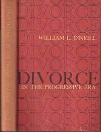 Divorce in the Progressive Era. by O&#39;Neill, William L - 1967