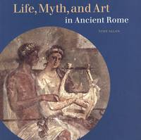 Life, Myth, and Art in Ancient Rome
