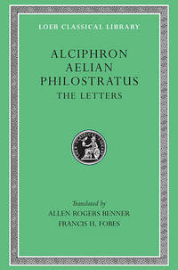 The Letters: Alciphron, Aelian, and Philostratus