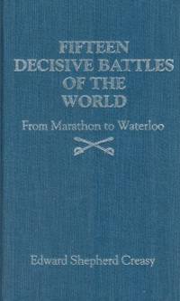 cover of Fifteen Decisive Battles of the World: From Marathon to Waterloo