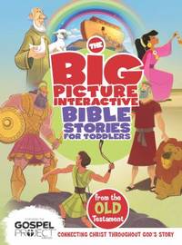 The Big Picture Interactive Bible Stories for Toddlers Old Testament : Connecting Christ...