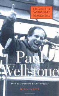 Paul Wellstone : The Life of a Passionate Progressive
