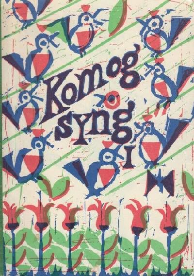 KOM OG SYNG I. Samlet af Klari Fredborg. Tegnet…