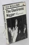 The electronic nigger and other plays: Goin' a Buffaloe; In the Wine Time; A Son, Come Home; The Electronic Nigger; Clara's Ole Man