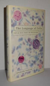 THE LANGUAGE OF CELLS Life As Seen under the Microscope