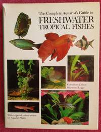 Complete Aquarist's Guide to Freshwater Tropical Fishes by John Gilbert - Hardcover - Book Club Edition - 1975 - from Raffles Bookstore (SKU: T34.2)
