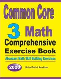 Common Core 3 Math Comprehensive Exercise Book : Abundant Math Skill Building Exercises