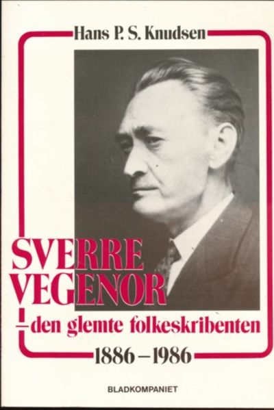 Sverre Vegenor. Den glemte folkeskribenten.…