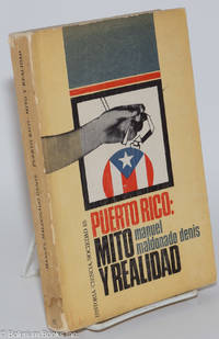 Puerto Rico: Mito y Realidad by Maldonaldo Denis, Manuel - 1973