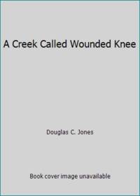 image of A Creek Called Wounded Knee