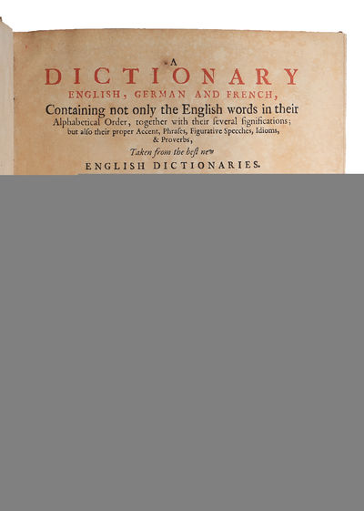 A dictionary English, German and French, Containing not only the English words in their Alphabetical Order, together with their several significations; but also their proper accent, phrases (...) - Englisch-Teutsch-Französisch Lexicon, worinnen nicht... - [FIRST EDITION OF THE FIRST ENGLISH/GERMAN DICTIONARY] (photo 2)