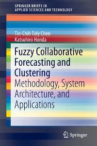 Fuzzy Collaborative Forecasting and Clustering : Methodology, System Architecture, and Applications