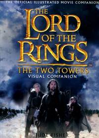 The Lord of the Rings : The Two Towers Visual Companion by Fisher, Jude - 2002