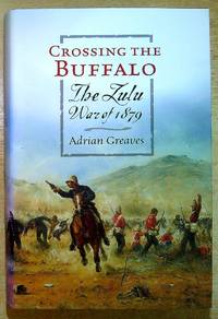Crossing the Buffalo: The Zulu War of 1879