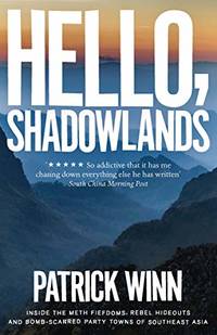 Hello, Shadowlands: Inside the Meth Fiefdoms, Rebel Hideouts and Bomb-Scarred Party Towns of...
